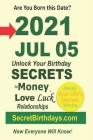 Born 2021 Jul 05? Your Birthday Secrets to Money, Love Relationships Luck: Fortune Telling Self-Help: Numerology, Horoscope, Astrology, Zodiac, Destin Cover Image