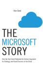 The Microsoft Story: How the Tech Giant Rebooted Its Culture, Upgraded Its Strategy, and Found Success in the Cloud By Dan Good, Mark Smeby (Read by) Cover Image