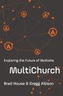 Multichurch: Exploring the Future of Multisite By Brad House, Gregg Allison Cover Image