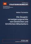 Die Zeugnisverweigerungsrechte von Geistlichen und kirchlichen Mitarbeitern (Schriften Zum Staatskirchenrecht #30) By Christoph Link (Other), Walter Fischedick Cover Image