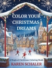 Color Your Christmas Dreams: A Magical Adult Christmas Coloring Book Cover Image