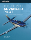 The Complete Advanced Pilot: A Combined Commercial and Instrument Course (Complete Pilot) Cover Image