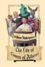 The Life of Timon of Athens By William Shakespeare Cover Image