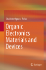 Organic Electronics Materials and Devices By Shuichiro Ogawa (Editor) Cover Image