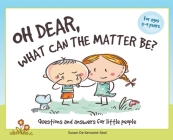 Oh Dear, What Can The Matter Be?: Questions and Answers For Little People By Susan de Kersaint-Seal Cover Image