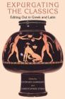 Expurgating the Classics: Editing Out in Greek and Latin Cover Image