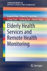 Elderly Health Services and Remote Health Monitoring (Springerbriefs in Applied Sciences and Technology) By Lumin Chen, Yihao Li, Lina Han Cover Image