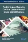 Positioning and Branding Tourism Destinations for Global Competitiveness Cover Image
