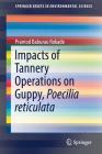 Impacts of Tannery Operations on Guppy, Poecilia Reticulata (Springerbriefs in Environmental Science) By Pramod Baburao Rokade Cover Image