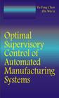 Optimal Supervisory Control of Automated Manufacturing Systems By Yufeng Chen, Zhiwu Li Cover Image