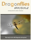 Dragonflies Grayscale Coloring Book for Adults Relaxation: New Way to Color with Grayscale Coloring Book By Grayscale Coloring Book, V. Art Cover Image