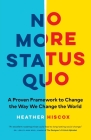 No More Status Quo: A Proven Framework to Change the Way We Change the World Cover Image