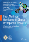 Basic Methods Handbook for Clinical Orthopaedic Research: A Practical Guide and Case Based Research Approach By Volker Musahl (Editor), Jón Karlsson (Editor), Michael T. Hirschmann (Editor) Cover Image