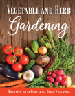 Vegetable and Herb Gardening By Publications International Ltd Cover Image