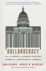 Dollarocracy: How the Money and Media Election Complex is Destroying America By John Nichols, Robert W. McChesney, Bernie Sanders (Foreword by) Cover Image