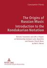 The Origins of Russian Music: Introduction to the Kondakarian Notation. Revised, Translated and with a Chapter on Relationships Between Latin, Byzan Cover Image