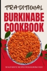 Traditional Burkinabe Cookbook: 50 Authentic Recipes from Burkina Faso Cover Image