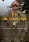 My Brother in Arms: The Exceptional Life of Mark Andrew Forester, United States Air Force Combat Controller By Thad Forester Cover Image
