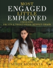 Most engaged, little employed: Unfolding fruits & vegetables supply chain By Mihir Mohanta Cover Image