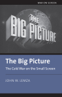 The Big Picture: The Cold War on the Small Screen By John Lemza Cover Image
