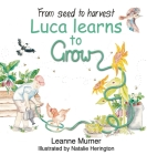 From Seed to Harvest Luca Learns to Grow Cover Image