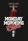 Monday Morning Ethics: The Lessons Sports Ethics Scandal Can Teach Athletes, Coaches, Sports Executives and Fans By Chuck Gallagher, Bruce H. Wolk Cover Image