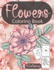Flowers Coloring Book: Easy Flowers Coloring Book for Seniors, Beginners, Families... Simple and Beautiful Flower Designs! By Hikoloring Cover Image