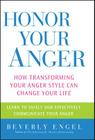 Honor Your Anger: How Transforming Your Anger Style Can Change Your Life Cover Image