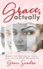 Grace, Actually: Faith, Love, Loss & Black Womanhood Cover Image