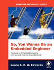 So You Wanna Be an Embedded Engineer: The Guide to Embedded Engineering, from Consultancy to the Corporate Ladder (Embedded Technology) Cover Image