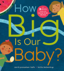 How Big is Our Baby? By Smriti Prasadam-Halls, Britta Teckentrup (Illustrator) Cover Image