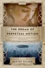 The Dream of Perpetual Motion Cover Image