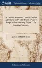 An Humble Attempt to Promote Explicit Agreement and Visible Union of God's People in Extraordinary Prayer, ... By Jonathan Edwards, By Jonathan Edwards Cover Image