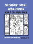Colorbook: Social Media Edition: The Good, The Bad, and The WTF!! Cover Image