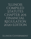 Illinois Compiled Statutes Chapter 205 Financial Regulation 2020 Edition Cover Image