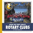 Rotary Clubs (Community Connections: How Do They Help?) By Katie Marsico Cover Image