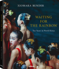 Waiting for the Rainbow: Ten Years in North Korea Cover Image