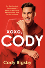 XOXO, Cody: An Opinionated Homosexual's Guide to Self-Love, Relationships, and Tactful Pettiness By Cody Rigsby Cover Image