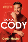 XOXO, Cody: An Opinionated Homosexual's Guide to Self-Love, Relationships, and Tactful Pettiness Cover Image