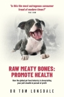 Raw Meaty Bones: Promote Health By Tom Lonsdale Cover Image