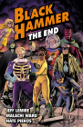 Black Hammer Volume 8: The End By Jeff Lemire, Malachi Ward (Illustrator) Cover Image