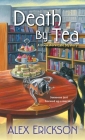 Death by Tea (A Bookstore Cafe Mystery #2) By Alex Erickson Cover Image