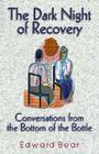 Dark Night of Recovery: Conversations from the Bottom of the Bottle By Edward Bear Cover Image