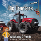 Big Tractors: With Casey & Friends: With Casey & Friends (Casey and Friends #2) By Holly Dufek, Paul E. Nunn (Illustrator) Cover Image