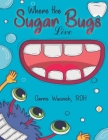 Where the Sugar Bugs Live By Carrie Wucinich Cover Image