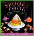Spooky Food: 80 Fun Halloween Recipes for Ghosts, Ghouls, Vampires, Jack-o-Lanterns, Witches, Zombies, and More (Whimsical Treats) Cover Image
