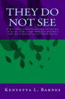 They Do Not See: As if it's hidden within the trees; how is is that they can not see. Unlike a single thorn that's drenched in weeds; i By Kenyetta L. Barnes Cover Image