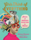 Girls Think of Everything: Stories of Ingenious Inventions by Women By Catherine Thimmesh, Melissa Sweet (Illustrator) Cover Image