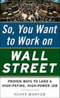 How to Get a Job on Wall Street: Proven Ways to Land a High-Paying, High-Power Job By Scott Hoover Cover Image