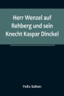 Herr Wenzel auf Rehberg und sein Knecht Kaspar Dinckel By Felix Salten Cover Image